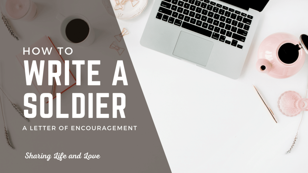 how to write a soldier a letter of encouragement Sharing Life and Love - computer and office supplies