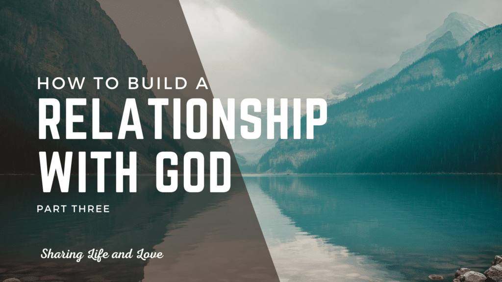 how to build a relationship with god part 3