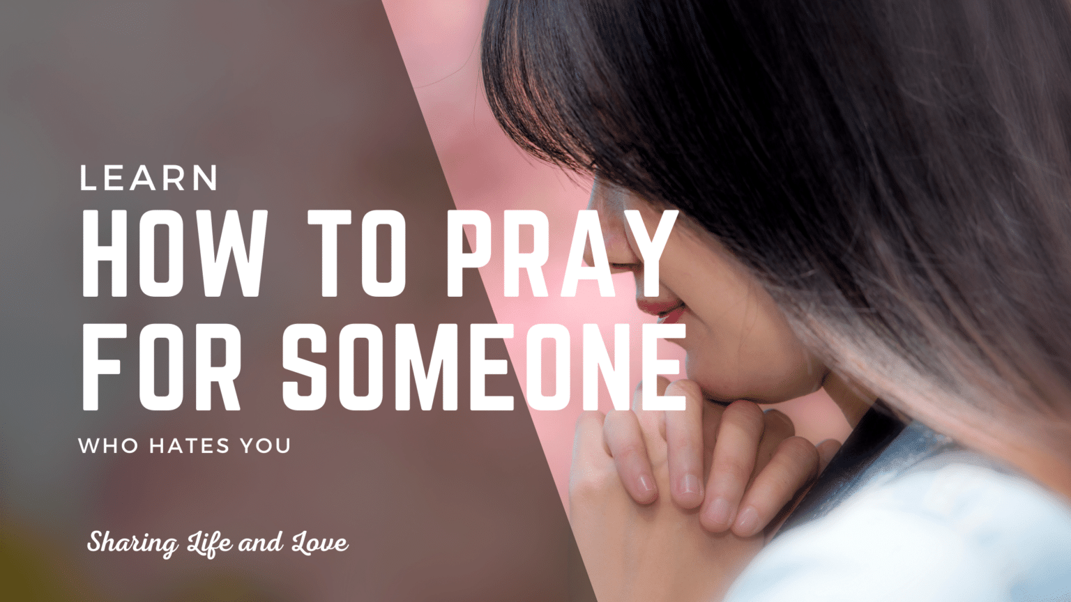 How to Pray for Someone Who Hates You (Prayers to Use) - Sharing Life ...