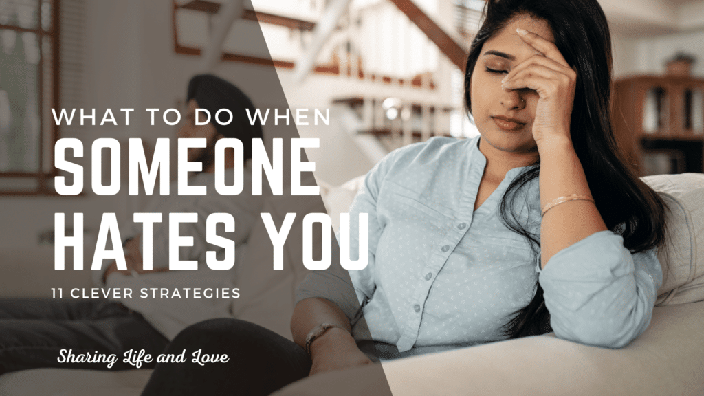 What To Do When Someone Hates You 11 Clever Strategies Sharing Life 