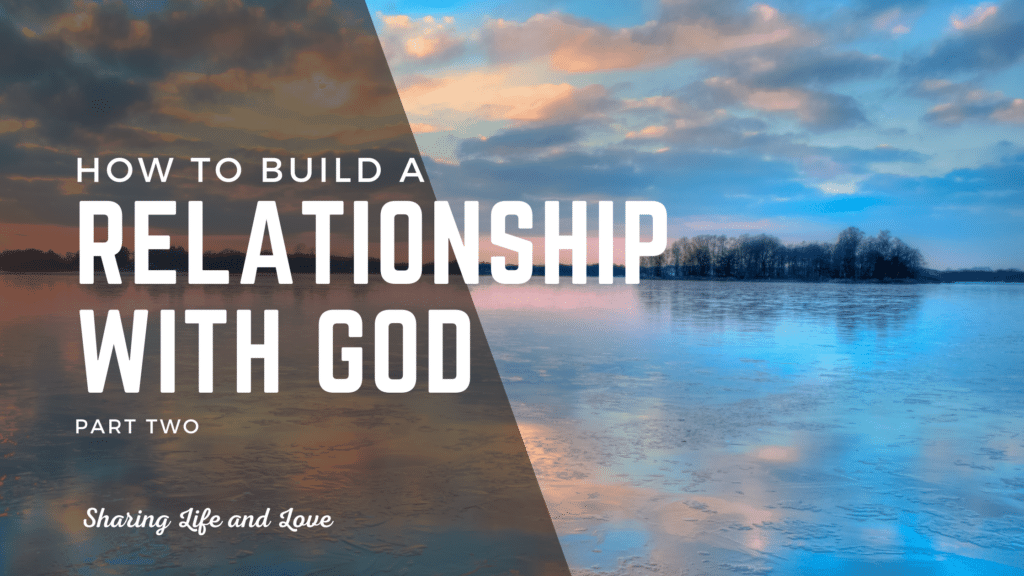 how to build a relationship with god part 2