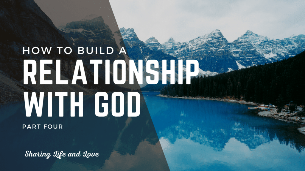 how to build a relationship with god part 4