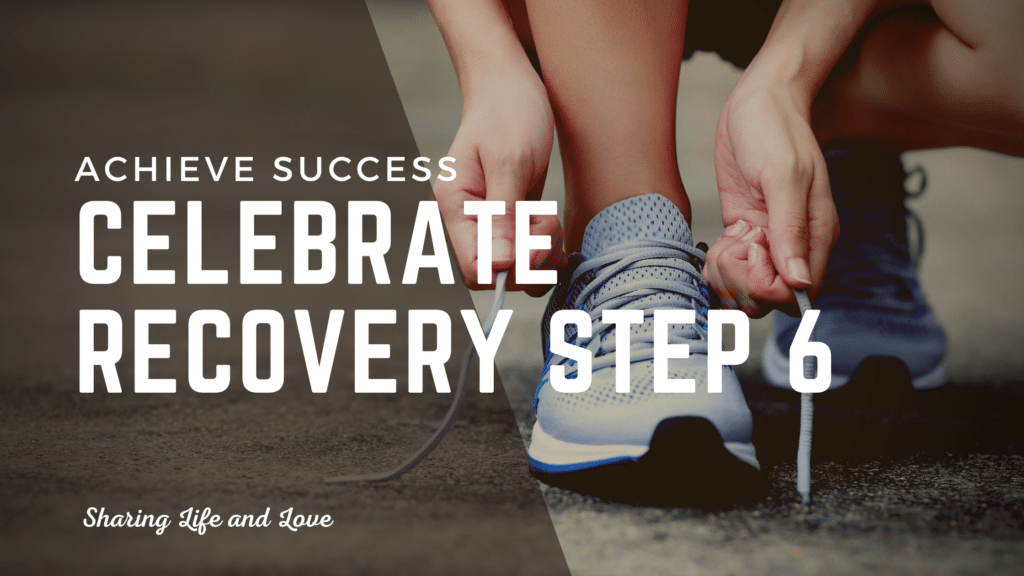 celebrate recovery step 6