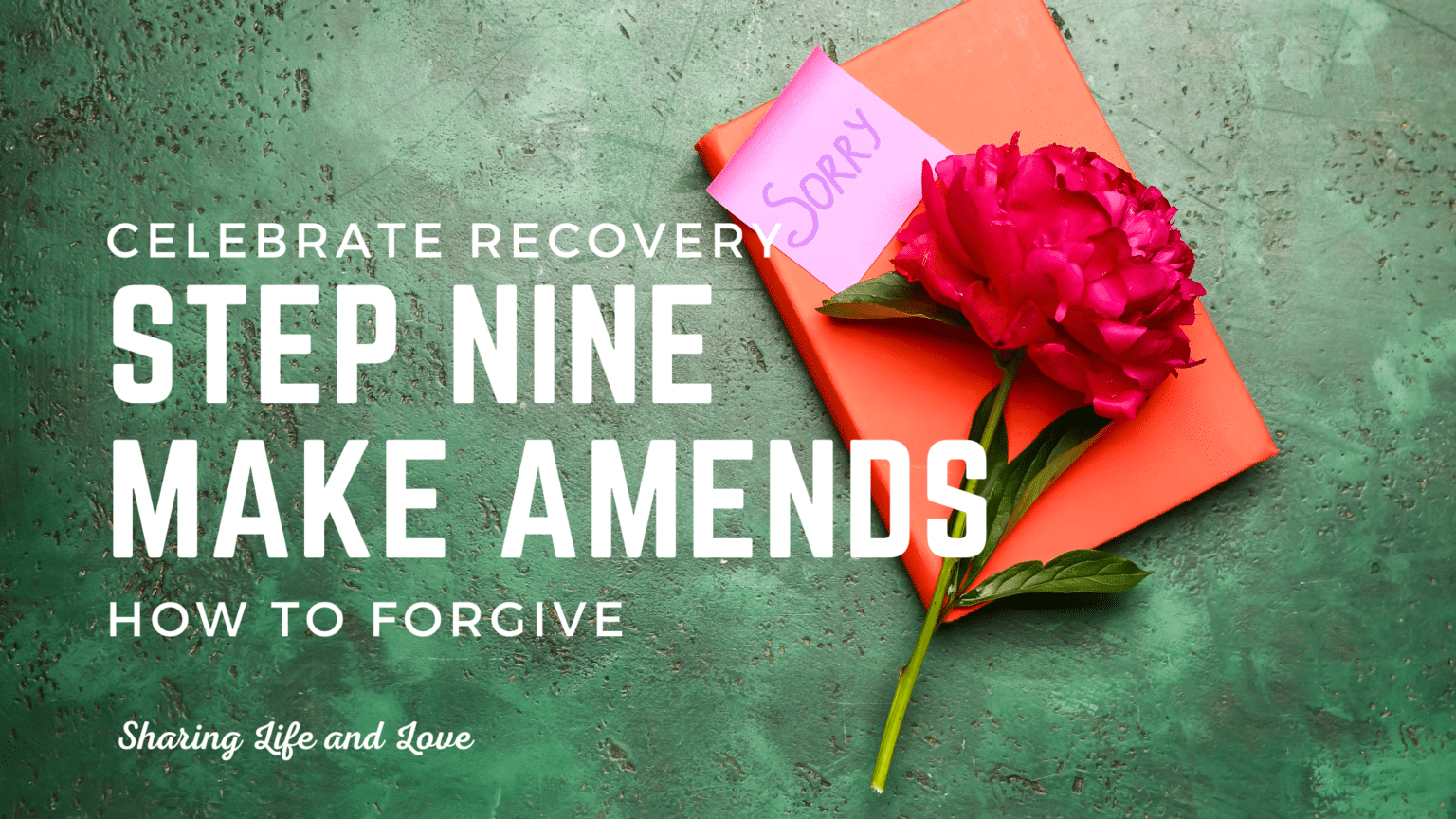 Celebrate Recovery Step 9 | How To Make Amends And Forgive - Sharing ...