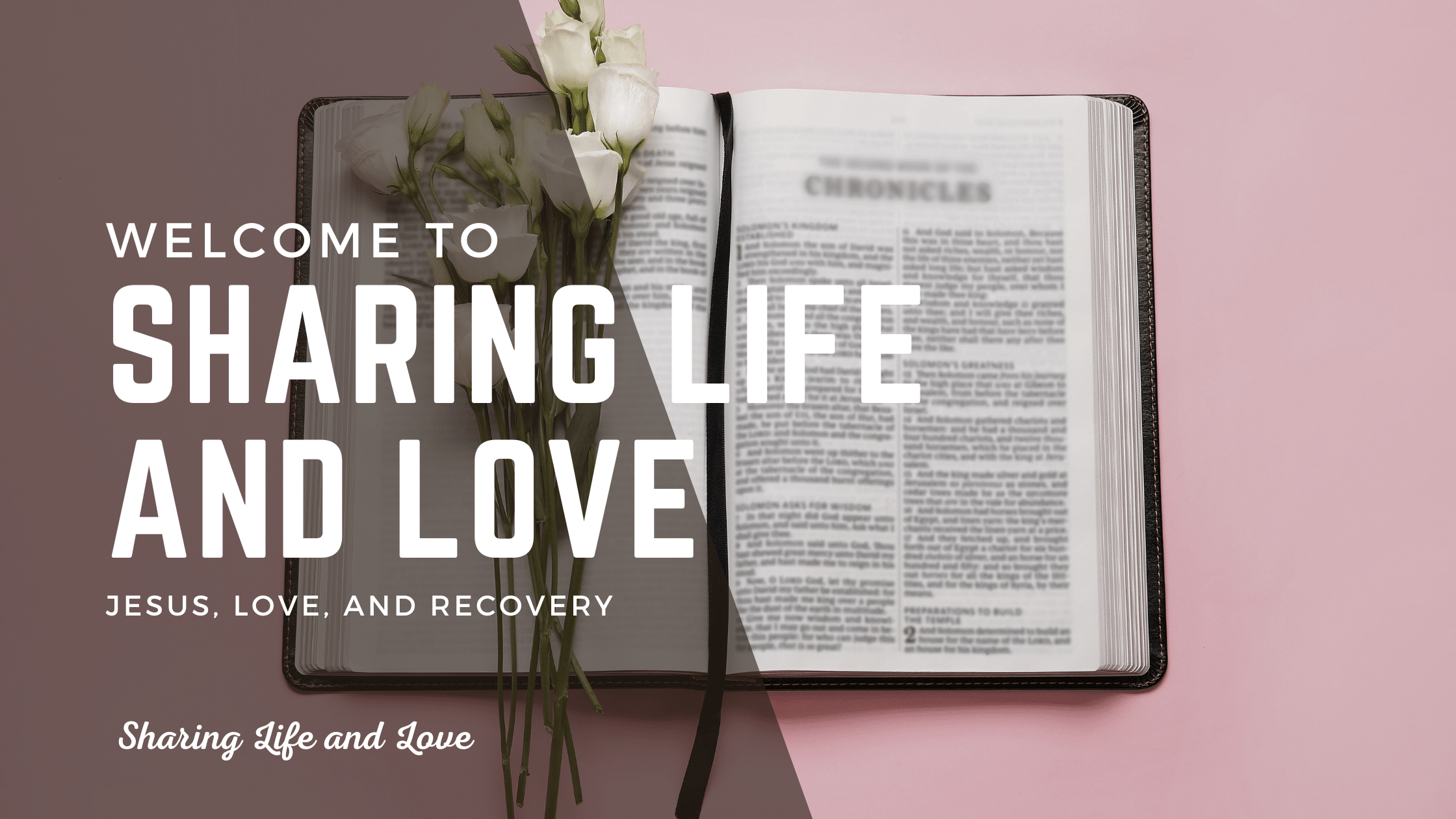 Sharing Life and Love - Bible with flowers start here page