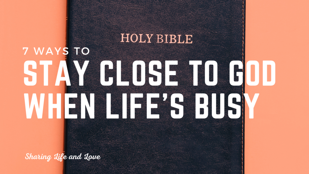 Stay connected to God when life gets busy
